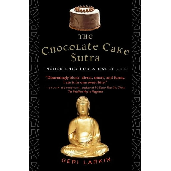 The Chocolate Cake Sutra: Ingredients for a Sweet Life, (Paperback)