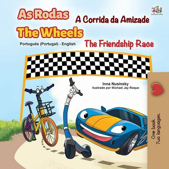 Portuguese English Bilingual Collection The Wheels -The Friendship Race (Portuguese English Bilingual Kids' Book - Portugal): Portuguese Europe, (Paperback)