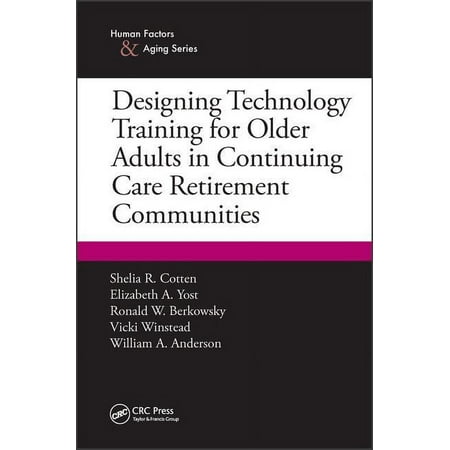 UPC: 9781498718127 | Human Factors and Aging: Designing Technology Training for Older Adults in Continuing Care Retirement Communities (Paperback)
