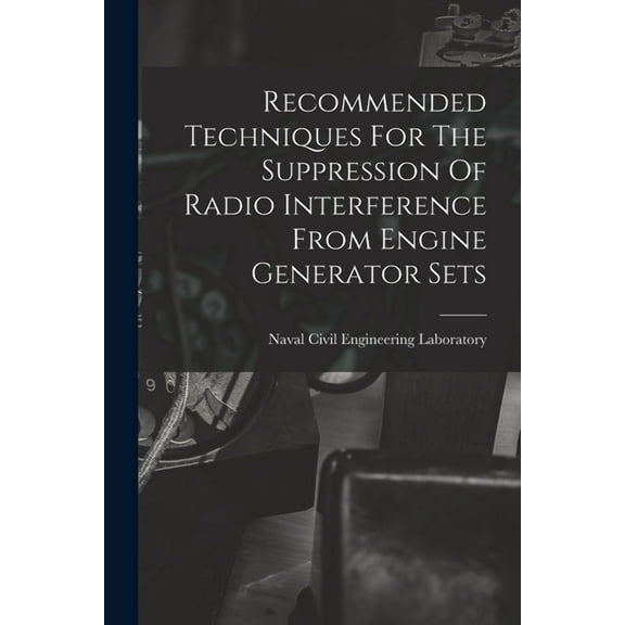 Recommended Techniques For The Suppression Of Radio Interference From Engine Generator Sets, (Paperback)