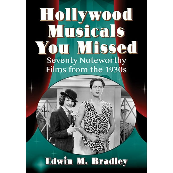 Hollywood Musicals You Missed: Seventy Noteworthy Films from the 1930s, (Paperback)