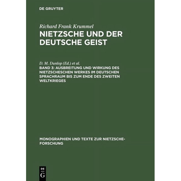 Monographien Und Texte Zur Nietzsche-Forschung: Ausbreitung Und Wirkung Des Nietzscheschen Werkes Im Deutschen Sprachraum Bis Zum Ende Des Zweiten Weltkrieges: Ein Schrifttumsverzeichnis Der Jahre 191