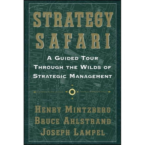 Strategy Safari: A Guided Tour Through the Wilds of Strategic Mangament, (Paperback)