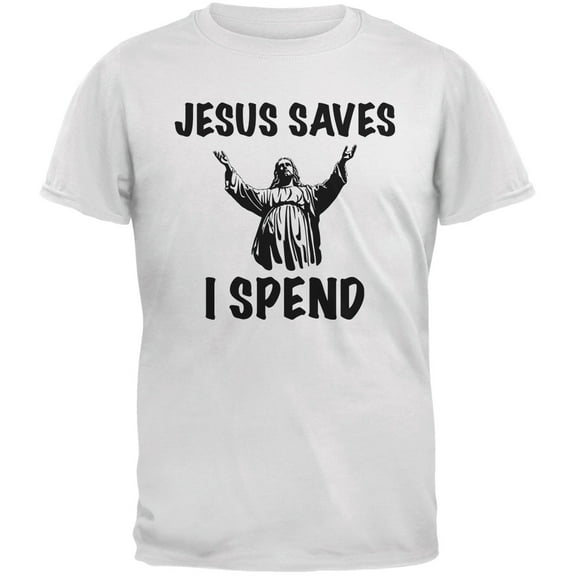 Jesus Saves, I Spend White Adult T-Shirt - X-Large