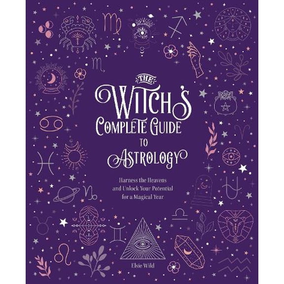 Pre-Owned Witchs Complete Guide: The Witch's Complete Guide to Astrology : Harness the Heavens and Unlock Your Potential for a Magical Year (Series #3) (Hardcover)