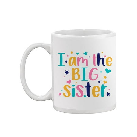 

I Am The Big Sister Mug - SPIdeals Designs
