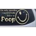 thumbnail image 1 of Funny I really have to Poop Car or Truck Window Decal Sticker, 1 of 1