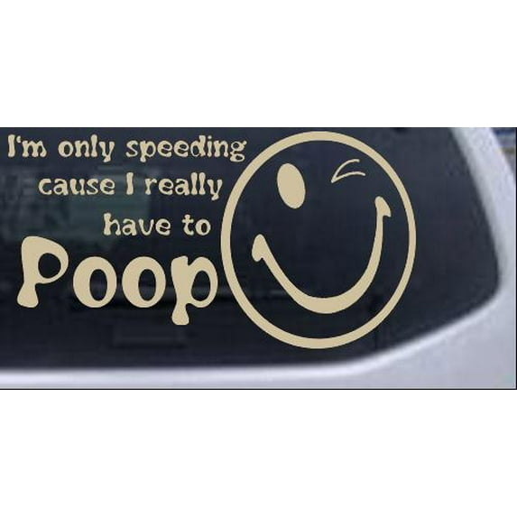 Funny I really have to Poop Car or Truck Window Decal Sticker