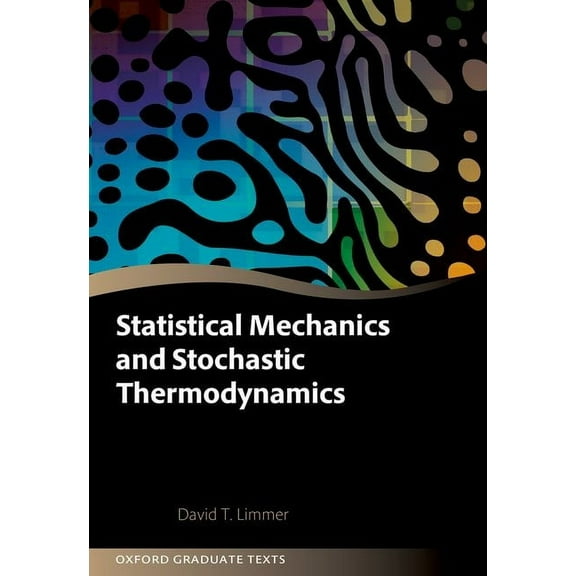 Oxford Graduate Texts Statistical Mechanics and Stochastic Thermodynamics: A Textbook on Modern Approaches in and Out of Equilibrium, (Hardcover)