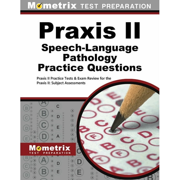 Praxis II Speech-Language Pathology Practice Questions : Praxis II Practice Tests & Exam Review for the Praxis II: Subject Assessments (Paperback)
