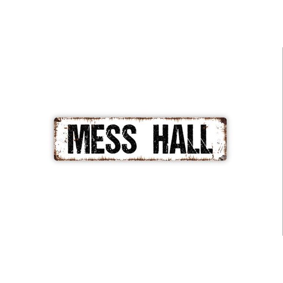 Mess Hall Sign Cafeteria Dorm Camp Kitchen Cafe Pantry Rustic Street Metal Sign or Door Name Plate Plaque Size: 4 x 16 Inch
