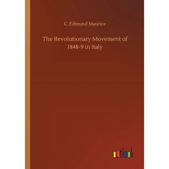 The Revolutionary Movement of 1848-9 in Italy (Paperback)