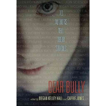 Dear Bully : 70 Authors Tell Their Stories