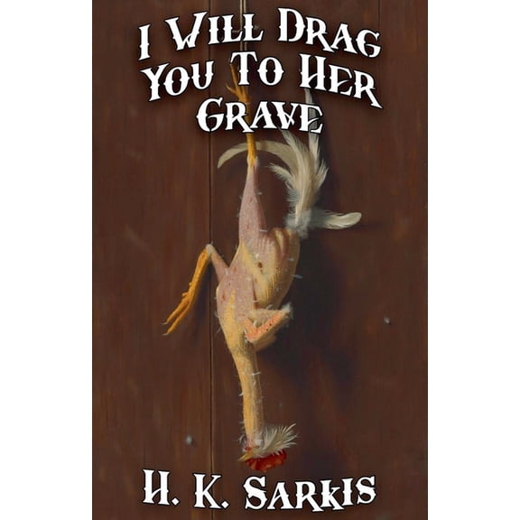I Will Drag You To Her Grave, (Paperback)
