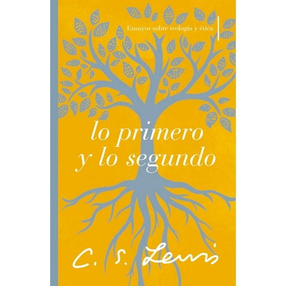 Lo Primero Y Lo Segundo: Ensayos Sobre TeologÃ­a Y Ãtica, (Paperback)