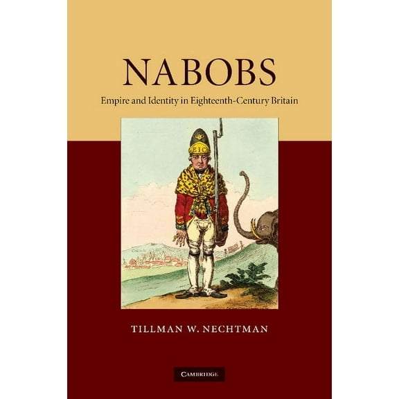 Nabobs: Empire and Identity in Eighteenth-Century Britain, (Paperback)