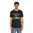 thumbnail image 4 of I'll Be in Cabo Unisex Tee, Travel T-Shirt, Mexico Top, Matching Family Tee, 4 of 4