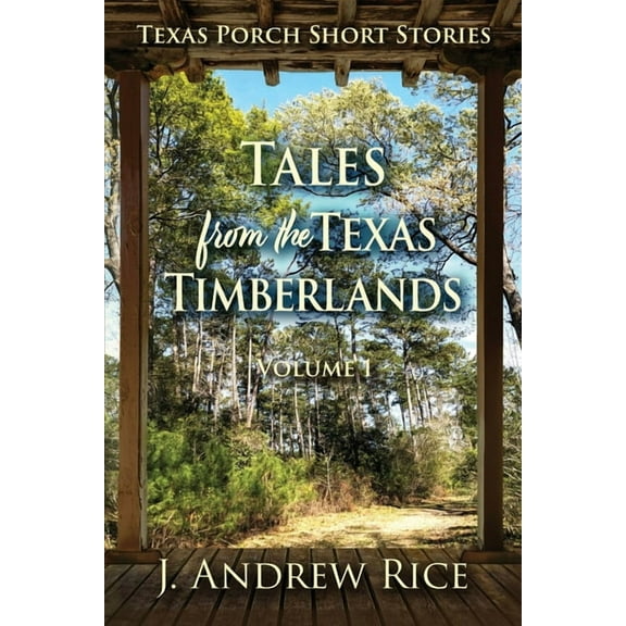 Tales from the Texas Timberlands, Volume 1, (Paperback)