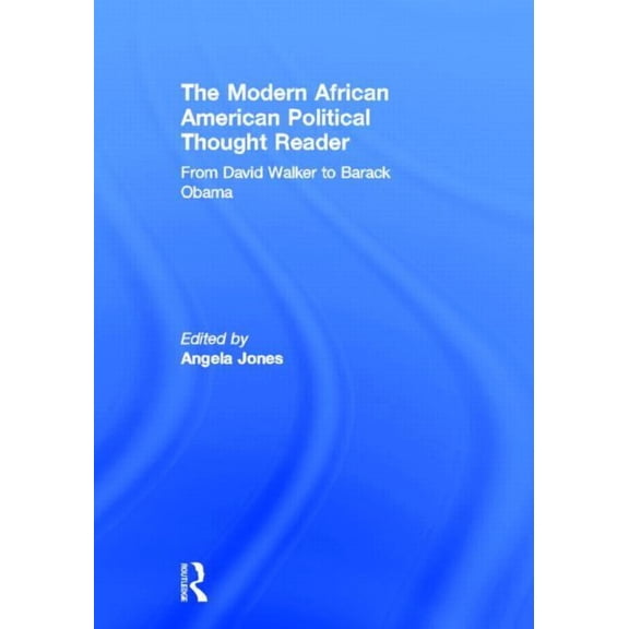 The Modern African American Political Thought Reader: From David Walker to Barack Obama, (Hardcover)