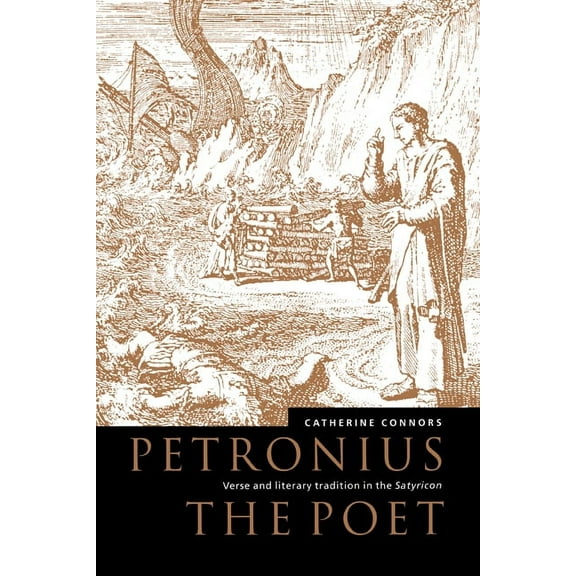 Petronius the Poet: Verse and Literary Tradition in the Satyricon, (Hardcover)
