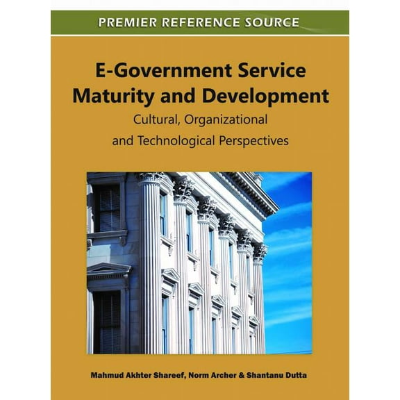 E-Government Service Maturity and Development: Cultural, Organizational and Technological Perspectives (Hardcover)
