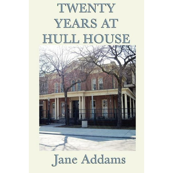 Twenty Years at Hull House: The Memoir of a Social Reform Pioneer, (Paperback)