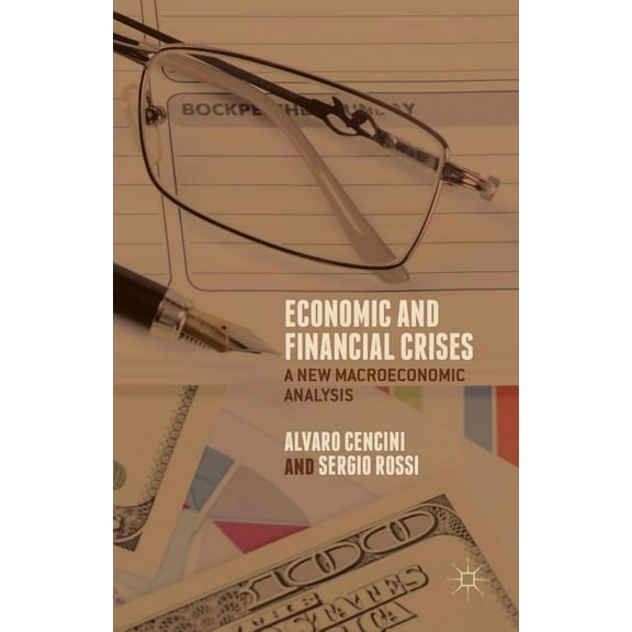Economic and Financial Crises: A New Macroeconomic Analysis, (Hardcover)