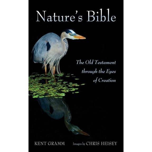 Nature's Bible: The Old Testament Through the Eyes of Creation, (Paperback)