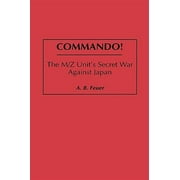 Commando!: The M/Z Unit's Secret War Against Japan (Hardcover)