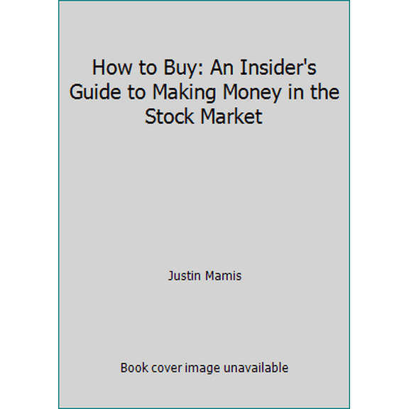 Pre-Owned How to Buy: An Insider's Guide to Making Money in the Stock Market (Hardcover) 0374173346 9780374173340