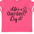 thumbnail image 4 of Inktastic Life's a Garden, Dig It Boys or Girls Toddler T-Shirt, 4 of 5