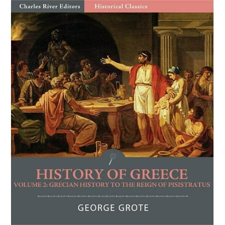 History of Greece Volume 2: Grecian History to the Reign of Pisistratus at Athens - (Best Places To Visit In Athens Greece)