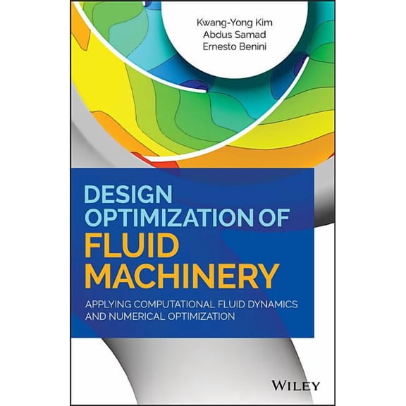 Design Optimization of Fluid Machinery: Applying Computational Fluid Dynamics and Numerical Optimization (Hardcover)