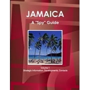 Jamaica A "Spy" Guide Volume 1 Strategic Information, Developments, Contacts (Paperback)