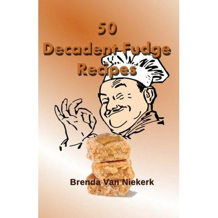 - 50 Decadent Fudge Recipes