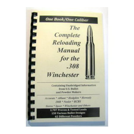 Loadbooks USA, Inc. The Complete Reloading Book Manual for .308 Winchester,