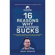 16 Reasons Why Your Business Sucks : How to Be Freakin' Awesome at Every Level of Your Business, Leadership, Profits, and Build Your Own Dream Team! (Paperback)