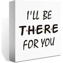 I'Ll Be There For You Wood Sign, Friend Tv Show Gifts Decor, Friend Sign Decorations Friendship Quote Decor, Funny Home Office Desk Decor Gifts For Friend Tv Show Fans Coworker 5x5 Inch