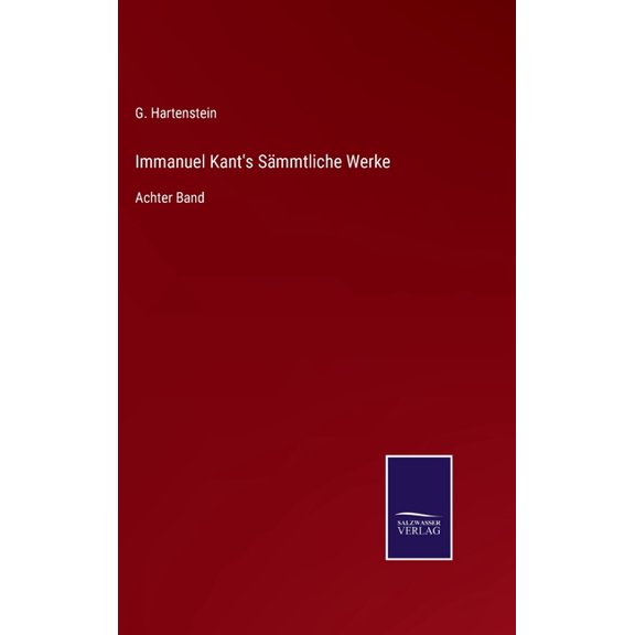 Immanuel Kant's Sämmtliche Werke: Achter Band, (Hardcover)