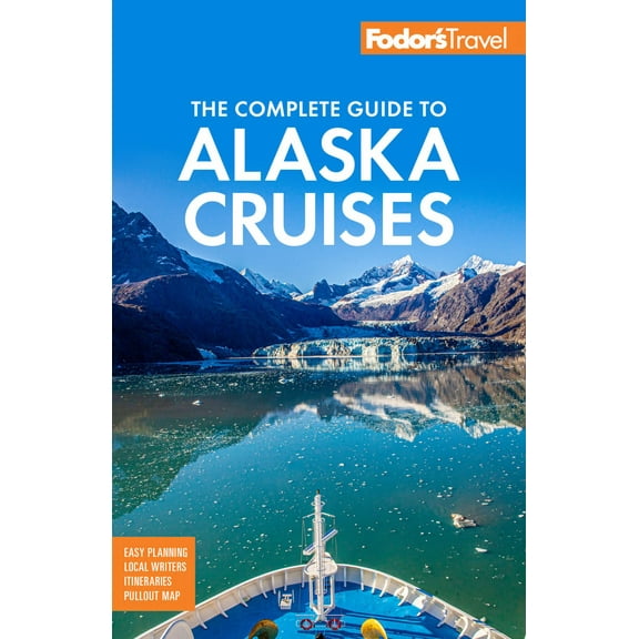 Fodor's Fodor's Travel Guides: Fodor's the Complete Guide to Alaska Cruises (Edition 4) (Paperback)