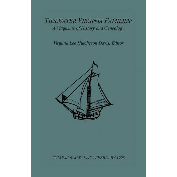 Tidewater Virginia Families: A Magazine of History and Genealogy, Volume 6, May 1997-Feb 1998 (Paperback) by Virginia Lee Davis