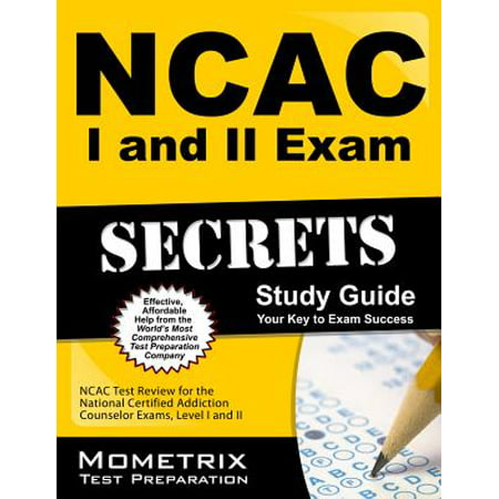 NCAC I and II Exam Secrets Study Guide Package : NCAC Test Review for the National Certified Addiction Counselor Exams, Levels I and