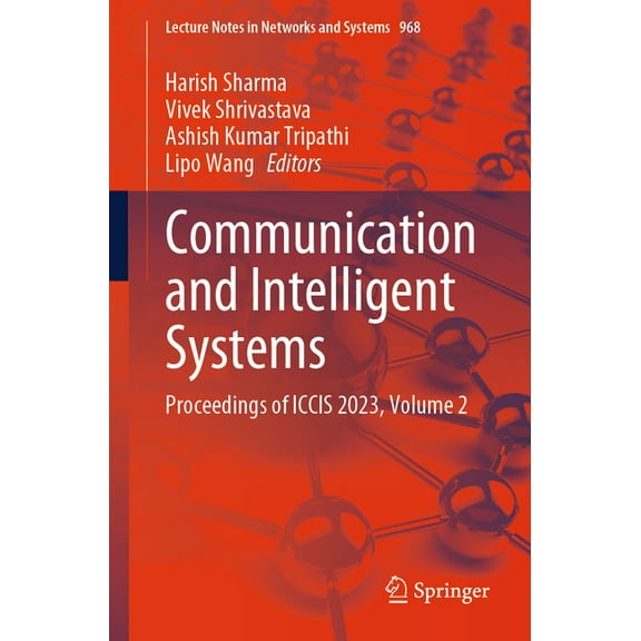 Lecture Notes in Networks and Systems Communication and Intelligent Systems: Proceedings of Iccis 2023, Volume 2, Book 968, (Paperback)