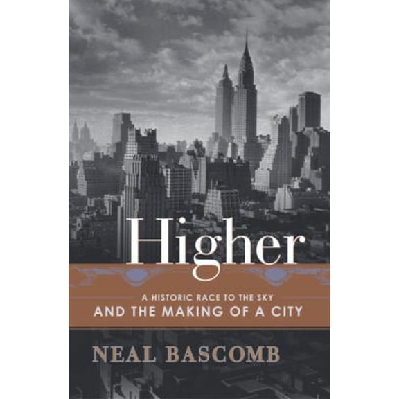 Pre-Owned Higher: A Historic Race to the Sky and the Making of a City (Hardcover) 0385506600 9780385506601