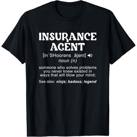 Insurance Agent Definition Insurance Agency Worker T-Shirt Men women T-shirt black, gift. Sizes: S, M,L, XL, 2XL, 3XL, 4XL