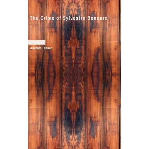 The Crime of Sylvestre Bonnard (Paperback)