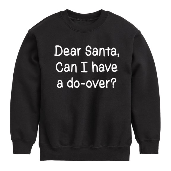 Instant Message - Dear Santa, Can I Have A Do Over Christmas - Toddler & Youth Crewneck Fleece Sweatshirt