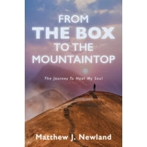 From the Box to the Mountaintop: The Journey to Heal My Soul, (Paperback)