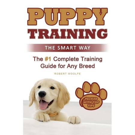 Puppy Training : The Smart Way: The #1 Complete Puppy Training Guide for Any (Best Way To Housebreak A Puppy)
