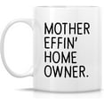 thumbnail image 2 of Funny Mug for New Homeowner - First Home Gift - 11 Oz Ceramic Coffee Cup For House Warming - Birthday, Holidays And Housewarming Gift for First-Time Home Buyer, Closing Gift for New Homeowners, 2 of 6